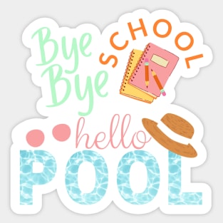 Bye bye school hello pool Sticker